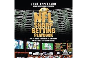 The NFL Sharp Betting Playbook: How to Analyze the Market, Go Contrarian, and Bet Like a Data-Driven Wiseguy