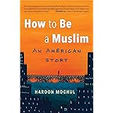 How to Be a Muslim: An American Story