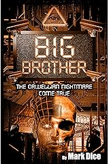 Big Brother: The Orwellian Nightmare Come True Kindle Edition
