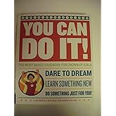 You Can Do It!: The Merit Badge Handbook for Grown-Up Girls