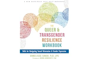 The Queer and Transgender Resilience Workbook: Skills for Navigating Sexual Orientation and Gender Expression