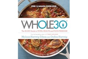 The Whole30: The 30-Day Guide to Total Health and Food Freedom