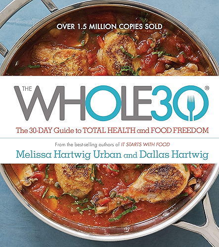 Download The Whole30: The 30-Day Guide to Total Health and Food Freedom (English Edition) PDF