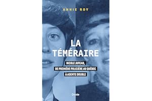 La téméraire: Nicole Juteau, de première policière au Québec à agente double (French Edition)