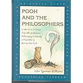 Pooh and the Philosophers: In Which It Is Shown That All of Western Philosophy Is Merely a Preamble to Winnie-The-Pooh