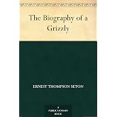The Biography of a Grizzly