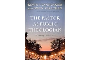 The Pastor as Public Theologian: Reclaiming a Lost Vision