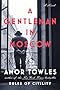 A Gentleman in Moscow: A Novel