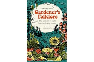 Gardener's Folklore: The ancient secrets for gardening magic.