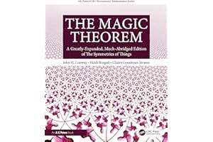 The Magic Theorem: A Greatly-Expanded, Much-Abridged Edition of The Symmetries of Things (AK Peters/CRC Recreational Mathemat