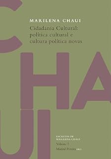 Livro Cidadania Cultural: Política cultural e cultura política novas (Escritos de Marilena Chaui Livro 7)