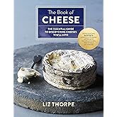 The Book of Cheese: The Essential Guide to Discovering Cheeses You'll Love