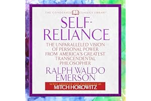 Self-Reliance: The Unparalleled Vision of Personal Power from America's Greatest Transcendental Philosopher