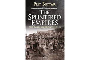 The Splintered Empires: The Eastern Front 1917–21