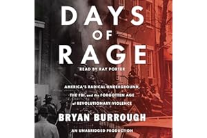 Days of Rage: America's Radical Underground, the FBI, and the Forgotten Age of Revolutionary Violence