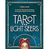 Tarot for Light Seers: A Journey Through the Symbols, Messages, & Secrets of the Cards