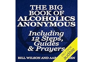 The Big Book of Alcoholics Anonymous (Including 12 Steps, Guides & Prayers )