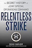 Relentless Strike: The Secret History of Joint Special Operations Command