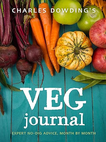 Download Charles Dowding's Veg Journal: Expert No-Dig Advice, Month by Month PDF
