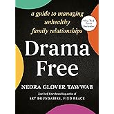 Drama Free: A Guide to Managing Unhealthy Family Relationships