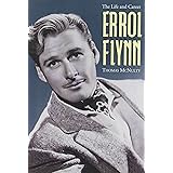 Errol Flynn: The Life and Career