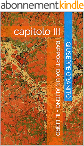Download RAPPORTI DA UN ALIENO - IL LIBRO: capitolo III (Italian Edition) PDF