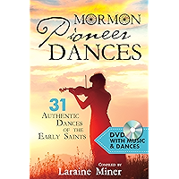 Mormon Pioneer Dances: 31 Authentic Dances of the Early Saints book cover Mormon Pioneer Dances: 31 Authentic Dances of the Early Saints book cover