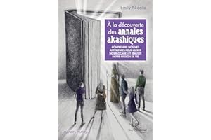 À la découverte des annales akashiques - Comprendre nos vies antérieures pour libérer les blocages e (French Edition)