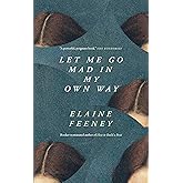 Let Me Go Mad in My Own Way