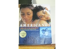 Americanos: Latino Life in the United States - La Vida Latina en los Estados Unidos