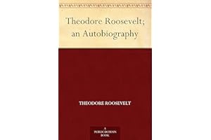 Theodore Roosevelt; an Autobiography