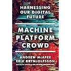 Machine, Platform, Crowd: Harnessing Our Digital Future