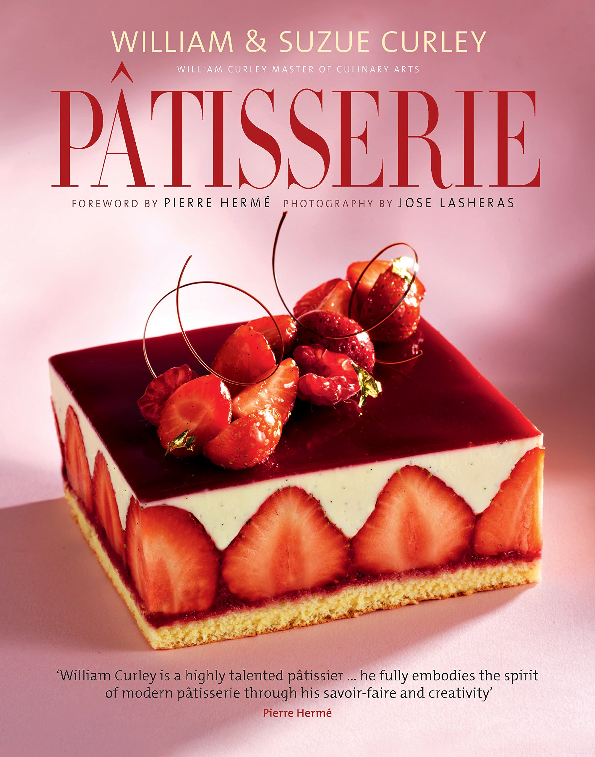 Patisserie A Masterclass In Classic And Contemporary Patisserie Curley William Curley Suzue Amazon Com Books