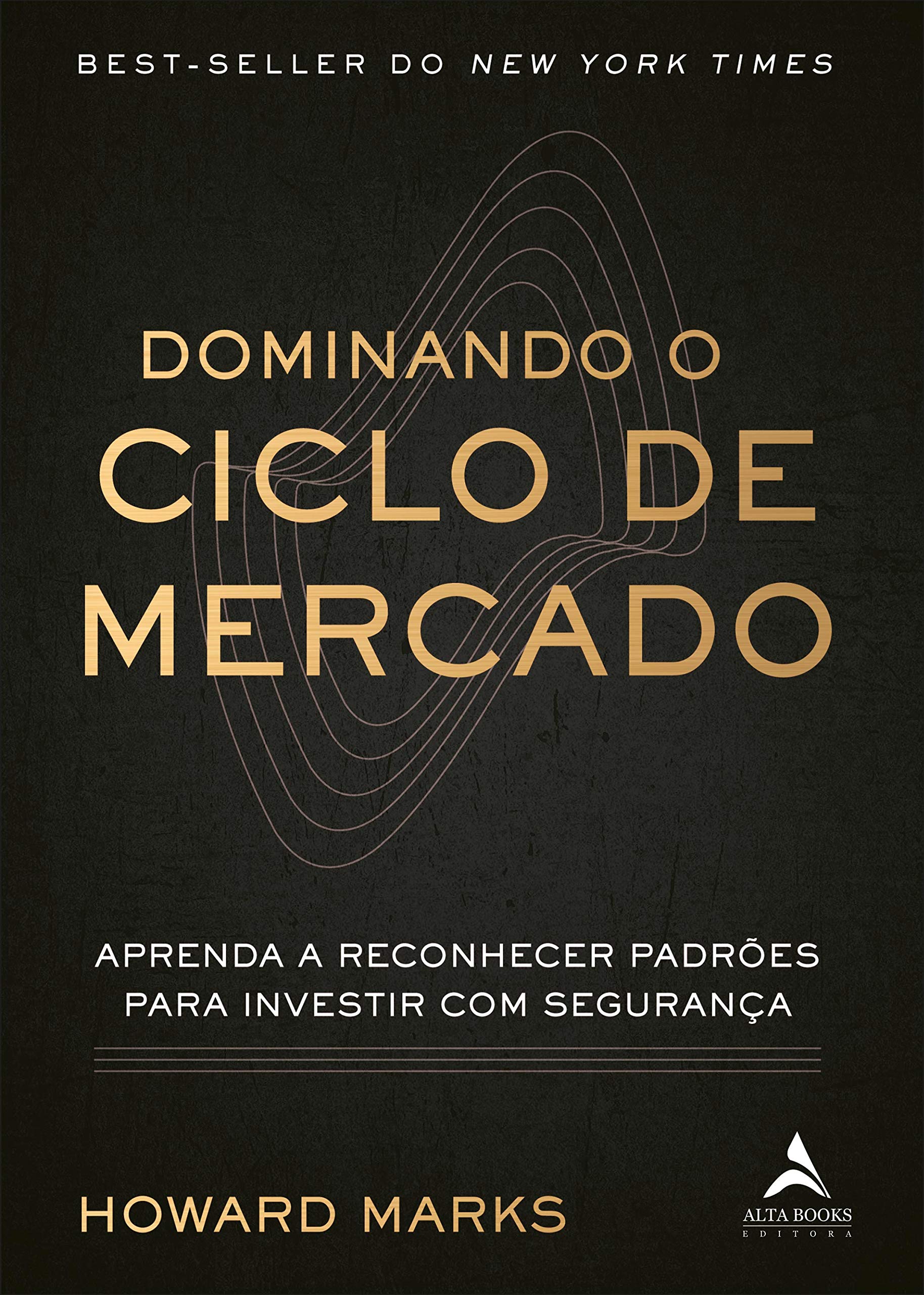 Dominando o ciclo de mercado: Aprenda a reconhecer padrões para investir com segurança, Howard Marks