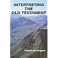 Interpreting the Old Testament: A Practical Guide (Old Testament Message)