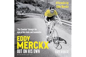 Eddy Merckx – Out On His Own: ‘The Cannibal’ through the eyes of his rivals and teammates