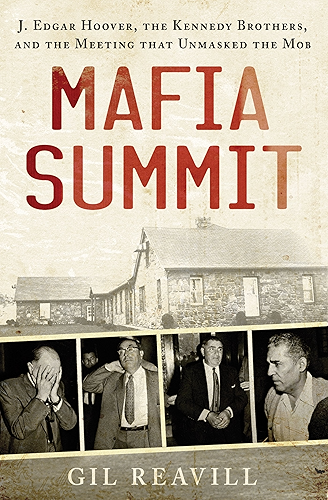 Download Mafia Summit: J. Edgar Hoover, the Kennedy Brothers, and the Meeting That Unmasked the Mob (English Edition) PDF