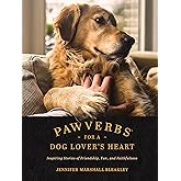 Pawverbs for a Dog Lover’s Heart: Inspiring Stories of Friendship, Fun, and Faithfulness