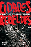 Cidades rebeldes: Passe livre e as manifestações que tomaram as ruas do Brasil (Coleção Tinta Vermelha)