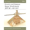 Greek and Roman Siege Machinery 399 BC–AD 363 (New Vanguard, 78)