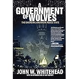 A Government of Wolves: The Emerging American Police State