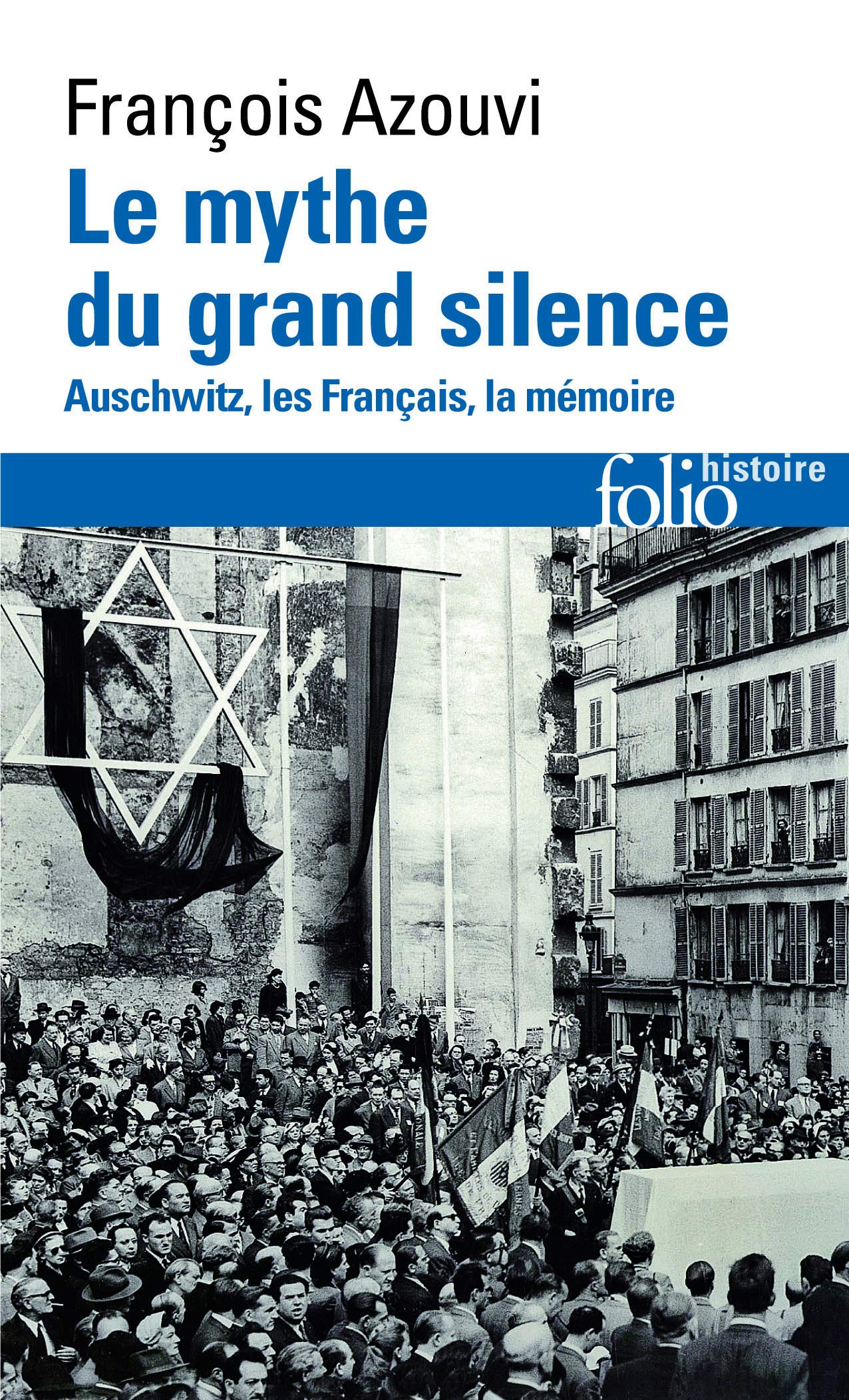 Amazon Fr Le Mythe Du Grand Silence Auschwitz Les Francais La Memoire Azouvi Francois Livres