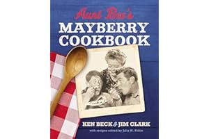 Aunt Bee's Mayberry Cookbook: Recipes and Memories from America’s Friendliest Town (60th Anniversary edition)