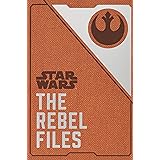 Star Wars: The Rebel Files: (Star Wars Books, Science Fiction Adventure Books, Jedi Books, Star Wars Collectibles) (Star Wars