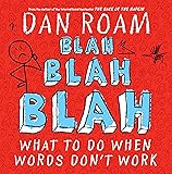 Blah Blah Blah: What To Do When Words Don't Work