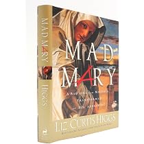 Mad Mary: A Bad Girl from Magdala, Transformed at His Appearing ...