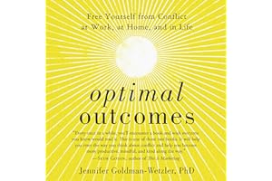 Optimal Outcomes: Free Yourself from Conflict at Work, at Home, and in Life