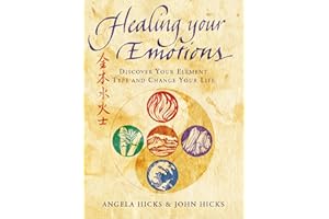 Healing Your Emotions: Discover your five element type and change your life