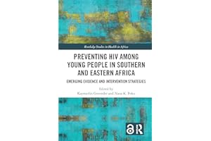 Preventing HIV Among Young People in Southern and Eastern Africa: Emerging Evidence and Intervention Strategies (Routledge St