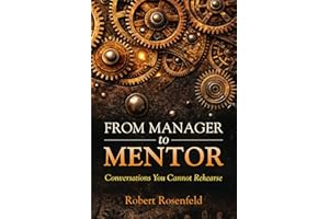 From Manager to Mentor: Conversations You Cannot Rehearse